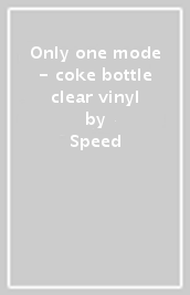 Only one mode - coke bottle clear vinyl