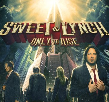 Only to rise - SWEET & LYNCH