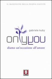 Only you. Diamo un occasione all amore