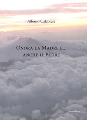 Onora la madre... e anche il padre - Alfonso Calabrese