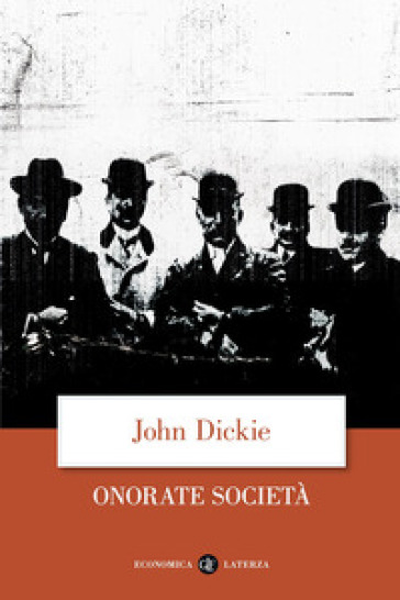 Onorate società. L'ascesa della mafia, della camorra e della 'ndrangheta - John Dickie