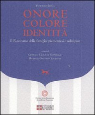 Onore colore identità. Il blasonario delle famiglie piemontesi e subalpine - Federico Bona