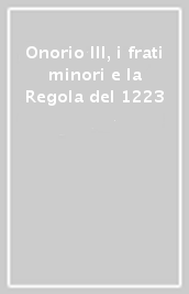 Onorio III, i frati minori e la Regola del 1223