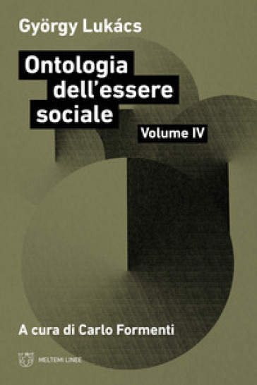 Ontologia dell'essere sociale. 4. - Gyorgy Lukacs