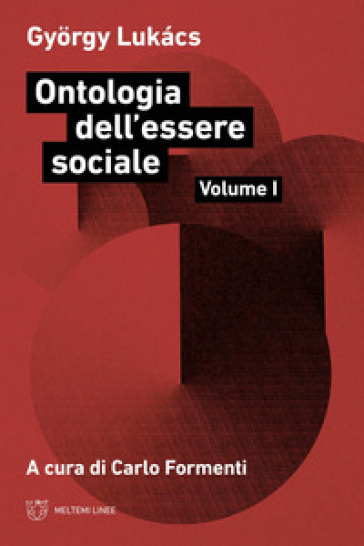 Ontologia dell'essere sociale. 1. - Gyorgy Lukacs