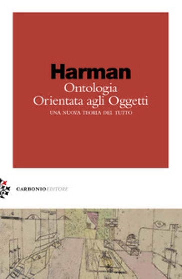 Ontologia orientata agli oggetti. Una nuova teoria del tutto - Graham Harman