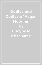 Oodles and Oodles of Vegan Noodles