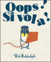 Oops! Si vola! Ediz. illustrata