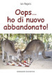 Oops... ho di nuovo abbandonato! Ediz. integrale