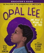 Opal Lee and What It Means to Be Free Educator s Guide