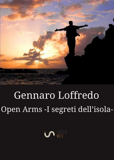 Open Arms -I segreti dell'isola- (Nuova edizione) - Gennaro Loffredo