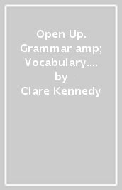 Open Up. Grammar & Vocabulary. Per la Scuola media. Vol. 2