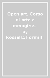 Open art. Corso di arte e immagine. Vol. B: Immagini nel tempo. Con laboratorio delle competenze. Per la Scuola media. Con e-book. Con espansione online