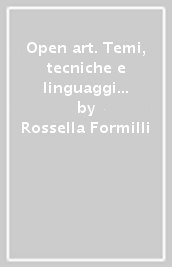 Open art. Temi, tecniche e linguaggi della storia dell arte. Con Laboratorio delle competenze. Per la Scuola media. Con e-book. Con espansione online