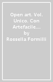 Open art. Vol. Unico. Con Artefacile. Strumenti complementari per la didattica inclusiva. Per la Scuola media. Con e-book. Con espansione online