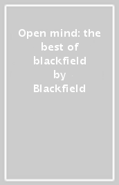 Open mind: the best of blackfield