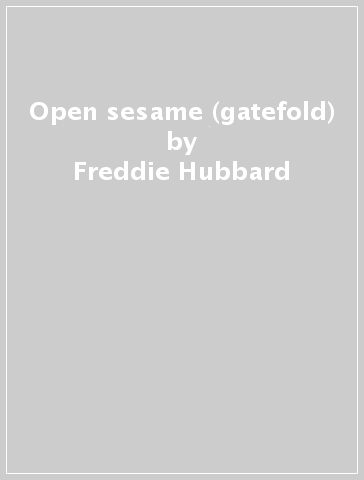 Open sesame (gatefold) - Freddie Hubbard