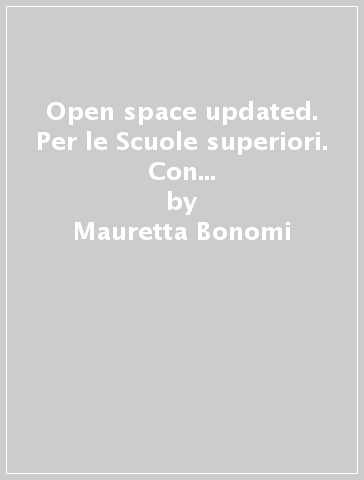 Open space updated. Per le Scuole superiori. Con e-book. Con espansione online. Con DVD-ROM - Mauretta Bonomi - Verna Kaye - Laura Liverani