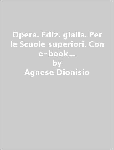 Opera. Ediz. gialla. Per le Scuole superiori. Con e-book. Con 2 espansioni online. Con Libro: Come leggere opera d'arte. 3.