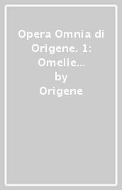 Opera Omnia di Origene. 1: Omelie sulla Genesi