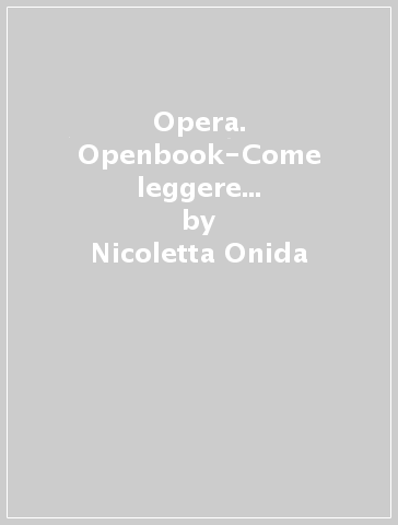 Opera. Openbook-Come leggere l'opera d'arte-Extrakit. Per le Scuole superiori. Con e-book. Con espansione online. 2. - Nicoletta Onida - Laura Colombo