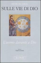 Opera omnia. 1: Sulle vie di Dio. L uomo davanti a Dio