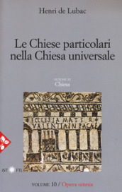 Opera omnia. 10: Le chiese particolari nella Chiesa universale