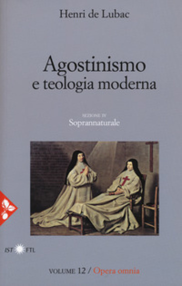 Opera omnia. 12: Agostinismo e teologia moderna. Soprannaturale - Henri de Lubac | 