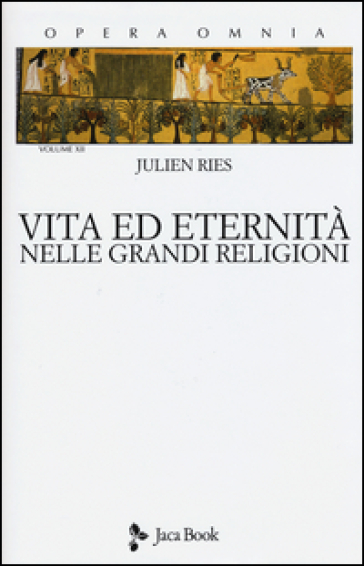 Opera omnia. 12.Vita ed eternità nelle grandi religioni - Julien Ries
