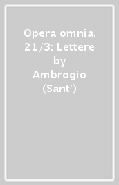 Opera omnia. 21/3: Lettere