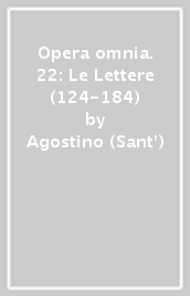 Opera omnia. 22: Le Lettere (124-184)
