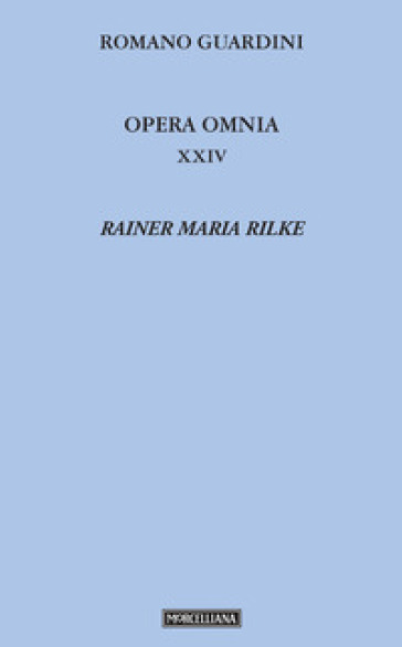 Opera omnia. 24: Rainer Maria Rilke - Romano Guardini