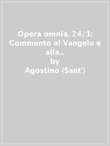Opera omnia. 24/1: Commento al Vangelo e alla prima epistola di san Giovanni - Agostino (Sant