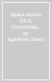 Opera omnia. 24/1: Commento al Vangelo e alla prima epistola di san Giovanni