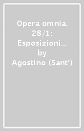Opera omnia. 28/1: Esposizioni sui Salmi (121-139)