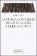 Opera omnia. 6.La storia comparata delle religioni e l ermeneutica