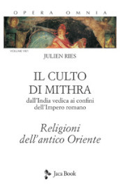 Opera omnia. 7/1: Il culto di Mithra. Dall
