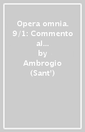 Opera omnia. 9/1: Commento al salmo 118/1. Lettere I-XI