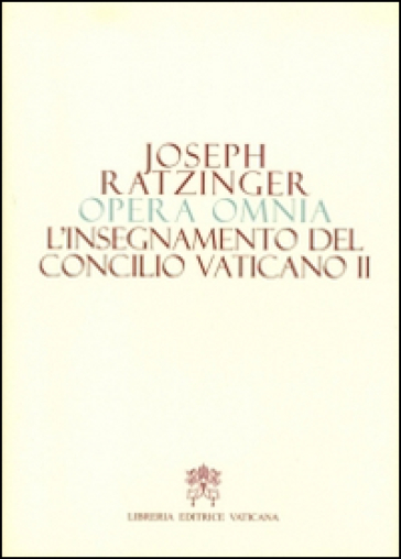 Opera omnia di Joseph Ratzinger - Benedetto XVI (Papa Joseph Ratzinger)