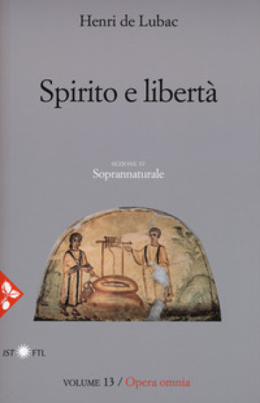 Opera omnia. Nuova ediz.. 13: Spirito e libertà. Soprannaturale - Henri de Lubac