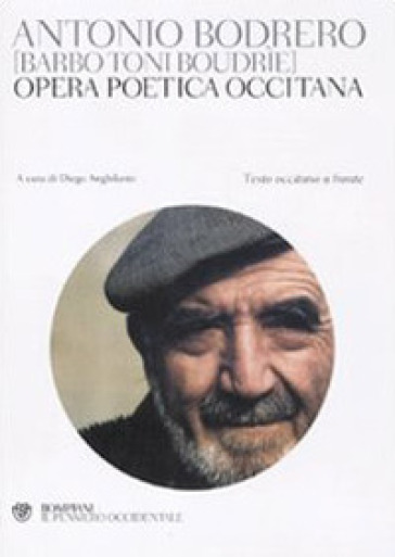 Opera poetica occitana. Testo occitano a fronte - Antonio Bodrero