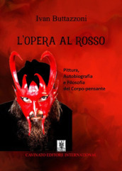 L Opera al rosso. Pittura, autobiografia e filosofia del corpo-pensante