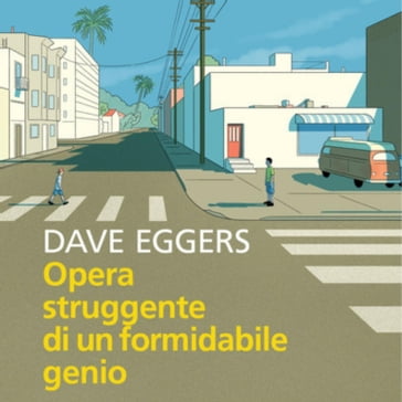 Opera struggente di un formidabile genio - Dave Eggers