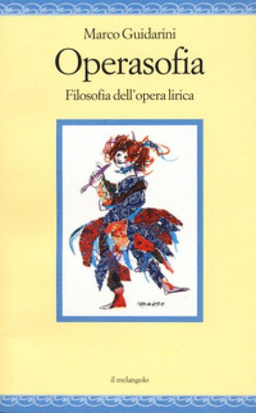 Operasofia. Filosofia dell'opera lirica - Marco Guidarini