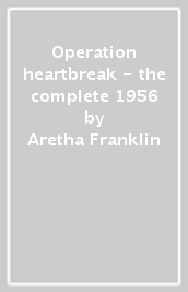 Operation heartbreak - the complete 1956