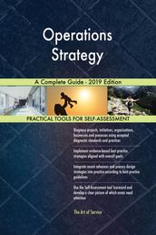 Operations Strategy A Complete Guide - 2019 Edition
