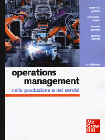 Operations management nella produzione e nei servizi. Con Connect - F. Robert Jacobs - Chase Richard B. - Alberto Grando - Andrea Sianesi