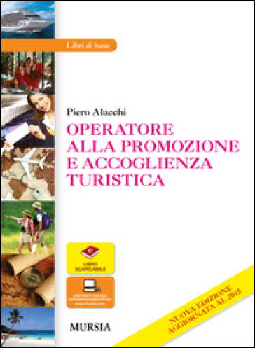 Operatore alla promozione e accoglienza turistica. Per gli Ist. professionali. Con e-book. Con espansione online - Piero Alacchi