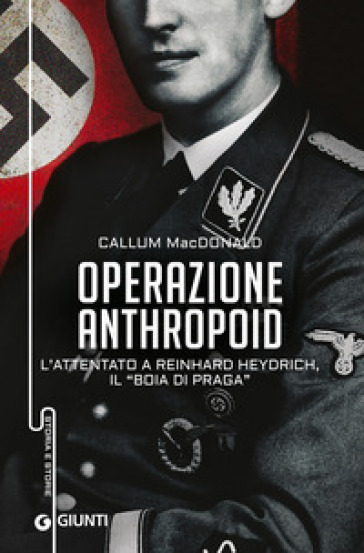 Operazione Anthropoid. L'attentato a Reinhard Heydrich, il «boia di Praga» - Callum MacDonald