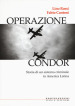 Operazione Condor. Storia di un sistema criminale in America Latina